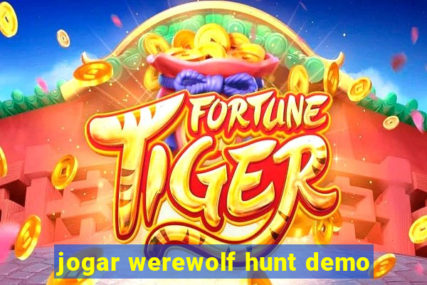 jogar werewolf hunt demo